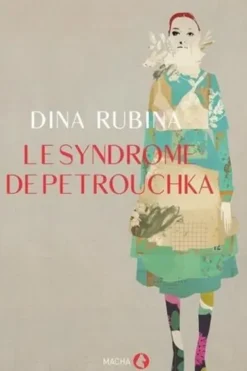 Le syndrome de Petrouchka, Dina Rubina