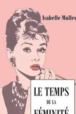 Le temps de la féminité, Isabelle Muller