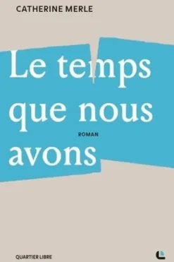 Le temps que nous avons, Catherine Merle