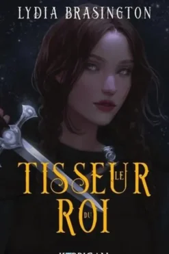 Le tisseur du roi Tome 1, Lydia Brasington