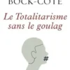 Le totalitarisme sans le goulag, Mathieu Bock-Côté