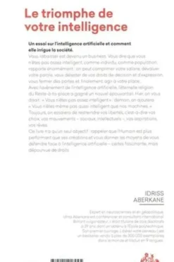 Le triomphe de votre intelligence. Pourquoi vous ne serez jamais remplacé par des machines. Essai sur l'intelligence artificielle et la noétisation de la société, Idriss Aberkane