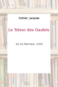 Le trésor des Gaulois, Jacques Gohier