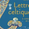 Lettres celtiques à connaitre et créer, David Balade