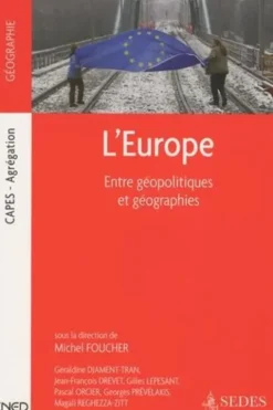 L'Europe. Entre géopolitiques et géographies, Michel Foucher