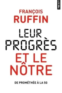 Leur progrès et le nôtre. De Prométhée à la 5G, François Ruffin