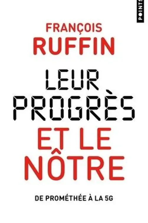 Leur progrès et le nôtre. De Prométhée à la 5G, François Ruffin