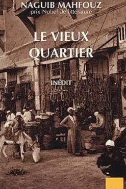 Le vieux quartier et autres nouvelles, Naguib Mahfouz