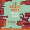Le voleur d'art. Une histoire d'amour et de crimes, Michael Finkel