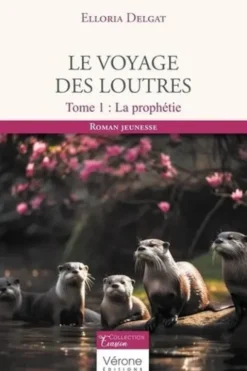Le voyage des loutres Tome 1 : La prophétie, Elloria Delgat