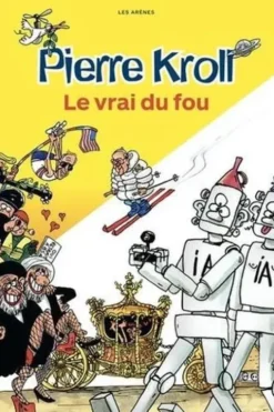 Le vrai du fou, Pierre Kroll