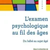 L'examen psychologique au fil des âges. Du bébé au sujet âgé, Magali Ravit