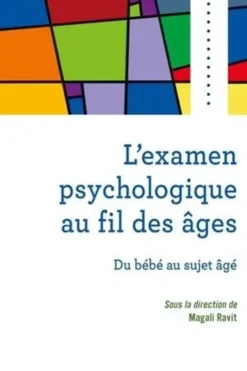 L'examen psychologique au fil des âges. Du bébé au sujet âgé, Magali Ravit