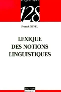 Lexique des notions linguistiques, Franck Neveu