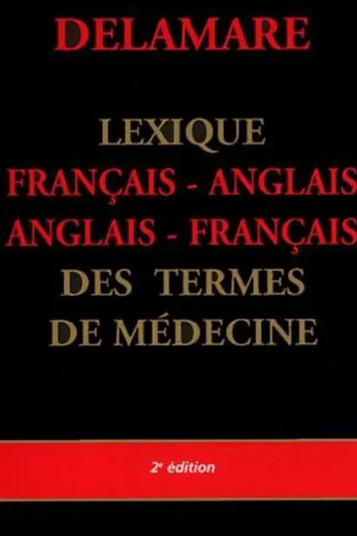 Lexique français-anglais, anglais-français des termes de médecine. 2e édition, Jacques Delamare