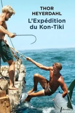 L'expédition du "Kon-Tiki". Sur un radeau à travers le Pacifique, Thor Heyerdahl