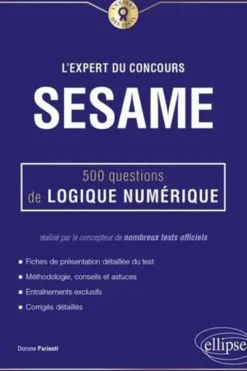 L'expert du concours SESAME. 500 questions de logique numérique, Dorone Parienti