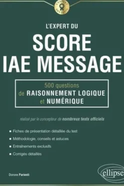 L'expert du score IAE Message. 500 questions de raisonnement logique et numérique, Dorone Parienti