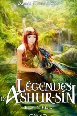 Légendes d'Ashur-Sîn Tome 7 : Naja, Anne Robillard