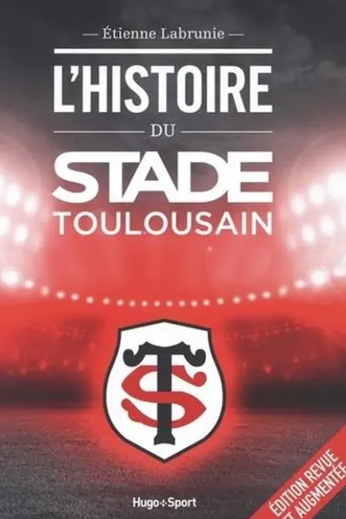 L'histoire du Stade Toulousain. Edition revue et augmentée, Etienne Labrunie