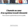 L'humain au coeur d'un système travail réinventé. Pour assurer la pérennité du service public, Elisabeth Provost-Vanhecke