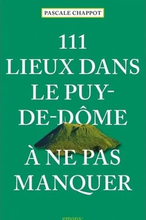 111 lieux dans le Puy-de-Dôme à ne pas manquer, Pascale Chappot