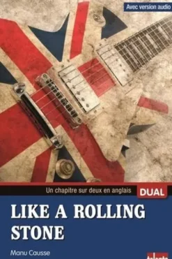 Like a Rolling Stone. Textes en français et anglais, Manu Causse