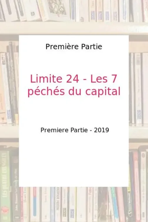 Limite 24 - Les 7 péchés du capital, Première partie