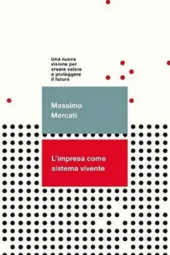 L'impresa come sistema vivente, Massimo Mercati