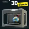 L'Impression 3D pour les Nuls. 2e édition, Kalani Kirk Hausman