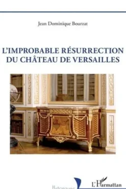 L'improbable résurrection du château de Versailles, Jean-Dominique Bourzat