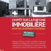 L'impôt sur la fortune immobilière. Adoptez les bonnes stratégies, Edition 2022, Edith Tavignot