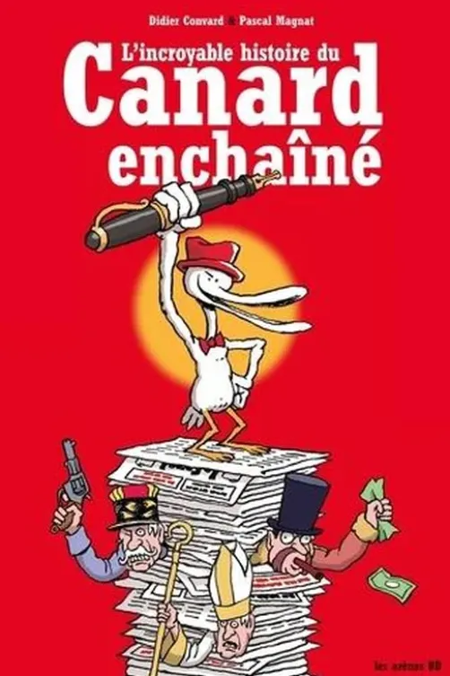 L'incroyable histoire du Canard Enchaîné. Edition revue et augmentée, Didier Convard