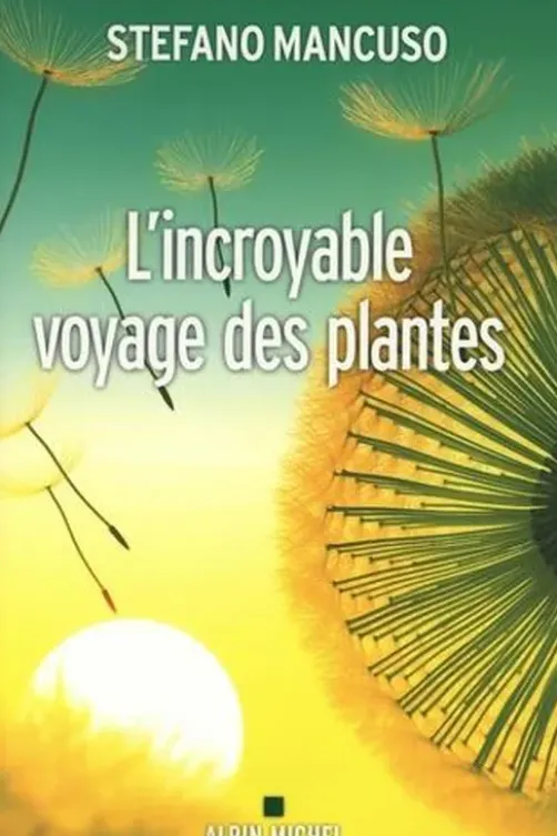 L'incroyable voyage des plantes, Stefano Mancuso
