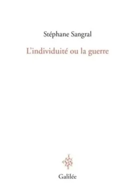 L'individuité ou la guerre, Stéphane Sangral