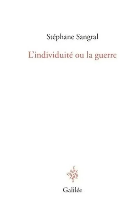 L'individuité ou la guerre, Stéphane Sangral