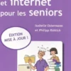 L'informatique et internet pour les seniors. Edition actualisée, Isabelle Ostermann