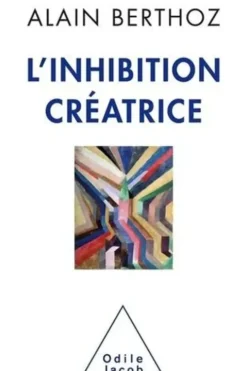 L'inhibition créatrice, Alain Berthoz