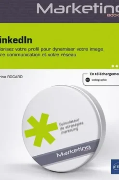 LinkedIn. Valorisez votre profil pour dynamiser votre image, votre communication et votre réseau, Marina Rogard