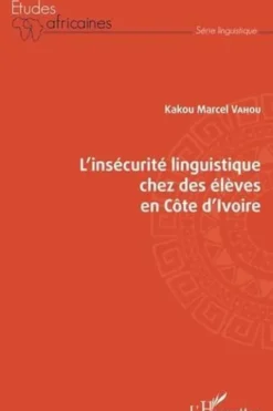 L'insécurité linguistique chez des élèves en Côte d'Ivoire, Kakou Marcel Vahou
