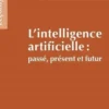 L'intelligence artificielle : passé, présent, futur, Bertrand Braunschweig