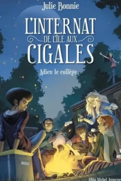 L'internat de l'île aux cigales Tome 4 : Adieu le collège, Julie Bonnie