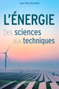 L'énergie. Des sciences aux techniques, Jean-Pierre Brasebin
