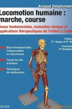 Locomotion humaine : marche, course. Bases fondamentales, évaluation clinique et applications thérapeutiques de l'enfant à l'adulte, Arnaud Delafontaine
