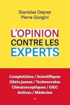 L'opinion contre les experts. Réconcilier le vrai des gens et la vérité des sachants, Stanislas Deprez