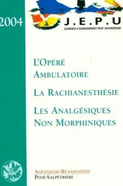 L'opéré ambulatoire/ La rachianesthésie / Les analgésiques non morphiniques, Collectif