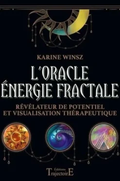 L'Oracle Energie fractale. Révélateur de potentiel et visualisation thérapeutique, Karine Winsz