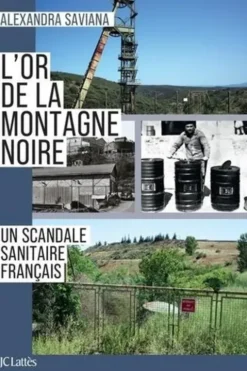 L'or de la Montagne Noire. Un scandale sanitaire français, Alexandra Saviana