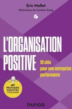 L'organisation positive. 10 clés pour une entreprise performante, Eric Mellet