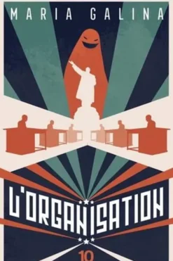 L'organisation. Saga triste et fantastique de l'époque de la stagnation, Maria Galina
